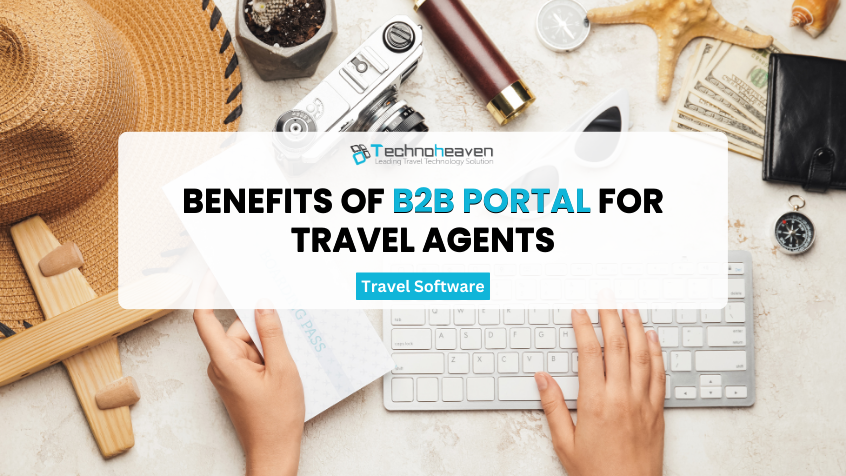 Benefits of B2B Portal for Travel Agents